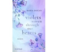 Violets woven through our Hearts Roman | Fine Dining, Lebenskrise und ein Pakt, der alles verändert | Emotionale New Adult Romance mit sad girl vibes (Jale & Taylan) - Rabia Dogan - Piper ebooks - ebo