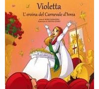 Violetta, L'eroina Del Carnevale Di Ivrea