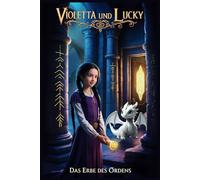 Violetta und Lucky: Das Erbe des Ordens