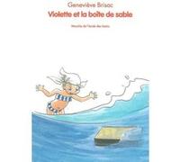 Violette et la boite de sable Geneviève Brisac (Auteur), Michel Gay (Auteur)