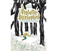Violette Hurlevent et le Jardin Sauvage Paul Martin (Auteur), Jean-Baptiste Bourgois (Illustration)