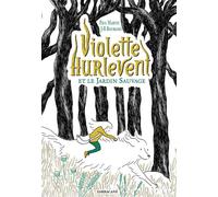 Violette Hurlevent et le Jardin Sauvage - Paul Martin - Sarbacane - relié - Roman junior dès 9 ans