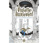 Violette Hurlevent et les fantômes du Jardin