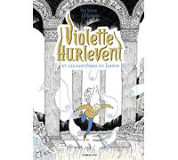 Violette Hurlevent et les fantômes du Jardin - Paul Martin - Sarbacane - relié - Roman junior