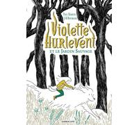 Violette Hurlevent - Violette Hurlevent Et Le Jardin Sauvage