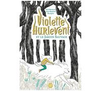 Violette Hurlevent - Violette Hurlevent Et Le Jardin Sauvage