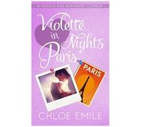 Violette Nights In Paris: Volume 2 (A French Kiss Romantic Comedy)