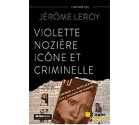 Violette Nozière, icône et criminelle - Jérôme Leroy - L'aube Eds De - broché - Roman