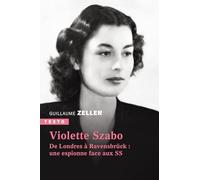 Violette Szabo: De Londres à Ravensbrück : une espionne face aux SS