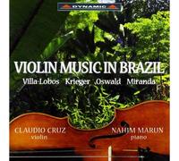 Violin In Brazil : Villa-Lobos, Krieger, Miranda, Oswald,