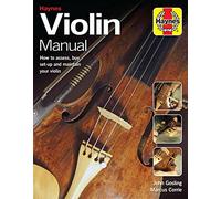 Violin Manual: How to Assess, Buy, Set-up and Maintain Your Violin