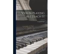 Violin Playing As I Teach It