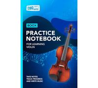 Violin Practice Notebook - Blue Cover: With Space to Track Progress, Take Notes, and Write Music