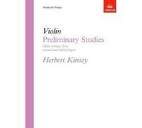Violin Preliminary Studies - Open Strings, First, Second And Third Fingers Herbert Kinsey (Auteur)