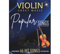 Violin Sheet Music Popular Songs: A Selection of 66 Hit Songs For Violin Solo