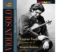 Violin Solo, Vol. 6. Ysaÿe, Rodrigo : Œuvres pour Violon. Eggebrecht