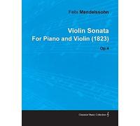 Violin Sonata By Felix Mendelssohn For Piano And Violin (1823) Op.4