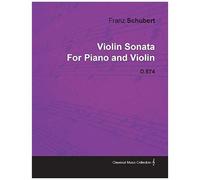 Violin Sonata By Franz Schubert For Piano And Violin D.574