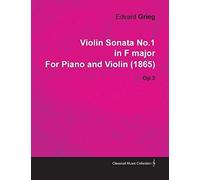 Violin Sonata No.1 In F Major By Edvard Grieg For Piano And Violin (1865) Op.3