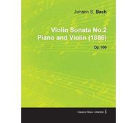 Violin Sonata No.2 By Johannes Brahms For Piano And Violin (1886) Op.100