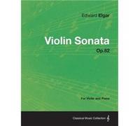 Violin Sonata Op.82 For Violin and Piano - Edward Elgar - Read Books - Livre en Anglais Edward ElgarEdward Elgar (Auteur)