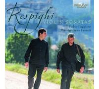VIOLIN SONATAS- OTTORINO RESPIGHI- MASSIMILIANO FERRATI; FABIO PAGGIORO- CD NEUF