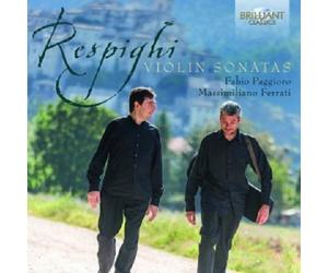 VIOLIN SONATAS- OTTORINO RESPIGHI- MASSIMILIANO FERRATI; FABIO PAGGIORO- CD NEUF