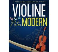 Violine Noten Modern: 75 Großartige Lieder, Die Sie Auf Der Geige Spielen Sollten