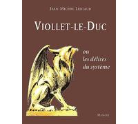Viollet-le-Duc ou les délires du système