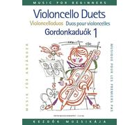 Violoncello Duos for Beginners / Violoncelloduos fur Anfanger / Duos our violoncelle pour les premiers pas / Gordonkaduok kezdok szamara-