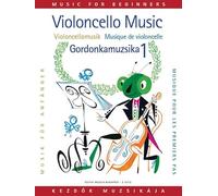 Violoncello Music for Beginners/Violoncellomusik fur Anganger/Musique de violoncelle pour les premiers pas/Gordonkamuzsika kezdok szamara.
