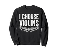 Violoniste I Choose Violins Instrument à Cordes Violon Sweatshirt