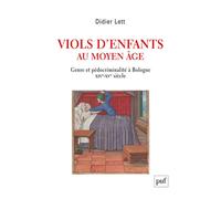 Viols d'enfants au Moyen Âge Genre et pédocriminalité à Bologne XIVe-XVe siècle - Didier Lett - Puf - broché - Essai