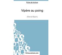Vipère au poing d'Hervé Bazin (Fiche de lecture): Analyse complète de l'oeuvre