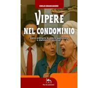 Vipere nel condominio: Storie ordinarie di veleno quotidiano e malintesi straordinari