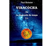 VIRACOCHA ou la diagonale du temps T1