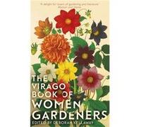 The Virago Book Of Women Gardeners