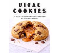 VIRAL COOKIES: 25 recettes aux cœurs fondants et garnitures crémeuses : cookies style bakery, chocolat, Oreo, pistache et desserts tendance TikTok faciles à faire chez soi