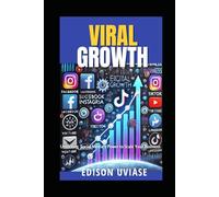 VIRAL GROWTH: Unlocking Social Media's Power to Scale Your Business