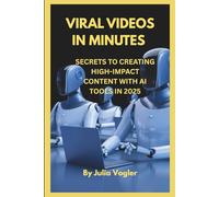 Viral Videos in Minutes: Secrets to Creating High-Impact Content with AI Tools in 2025