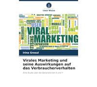 Virales Marketing und seine Auswirkungen auf das Verbraucherverhalten: Eine Studie über die Generationen X und Y