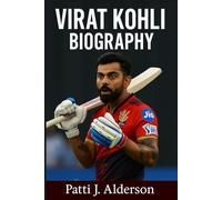 Virat Kohli Biography: From Setbacks to Stardom - The Rise of Virat Kohli