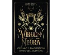 Virgen Negra: Desvelando el poder espiritual secreto de la Diosa Madre
