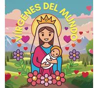 Virgenes Del Mundo: Madres Celestiales Para Colorear Y Conecta
