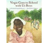 Virgie Goes To School With Us Boys, Coretta Scott King Illustrator Honor Books Elizabeth Fitzgerald Howard (Auteur)