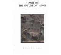 Virgil on the Nature of Things: The Georgics, Lucretius and the Didactic Tradition Gale, Monica R. (Auteur)