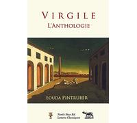 Virgile - l'Anthologie: Nouvelle traduction avec texte latin et commentaires de l'auteur