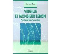 Virgille Et Monsieur Lebon - Psychanalyse D'un Enfant