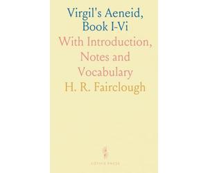 Virgil's Aeneid, Book I-Vi: With Introduction, Notes and Vocabulary