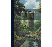 Virgil's Aeneid: Books I-Vi, With Introduction, Notes, And Vocabulary